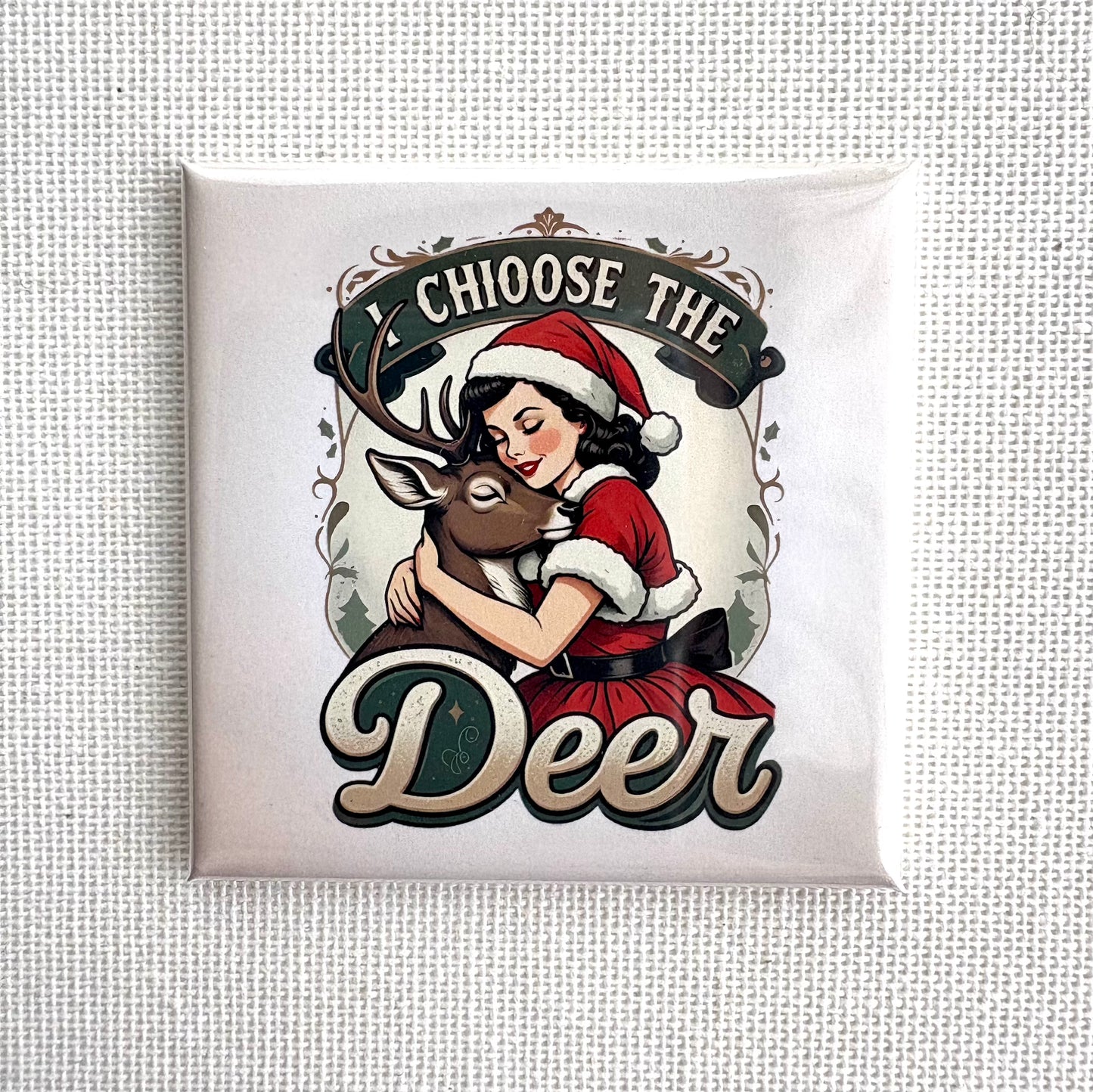I choose the deer 2 🦌 | Square button magnet or Die-cut