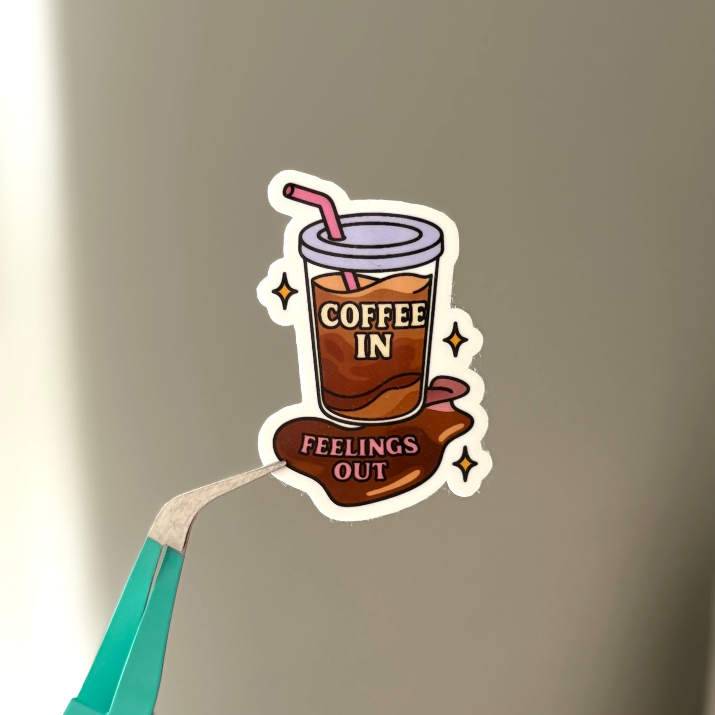 Coffee In, Feelings Out Sticker