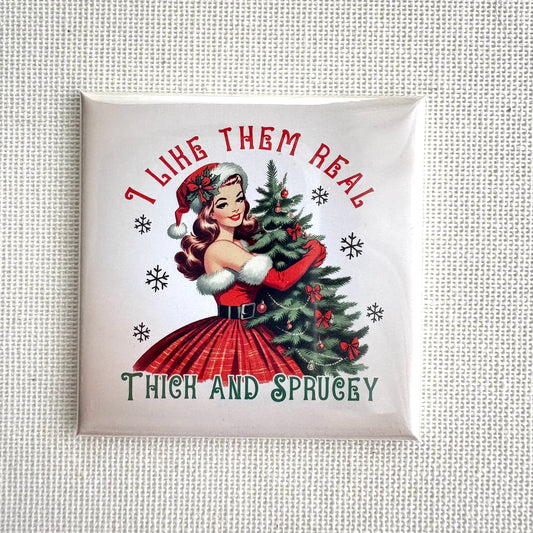 Thick and Sprucey 🎄 | Square button magnet or Die-cut