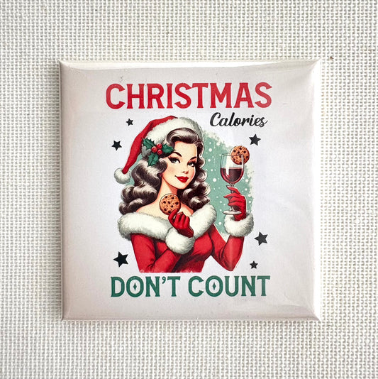 Christmas calories don't count! 🍷 | Square button magnet or Die-Cut