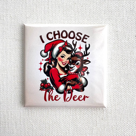 I choose the deer 🦌 | Square button magnet or Die-cut