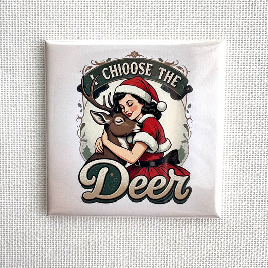 I choose the deer 2 🦌 | Square button magnet or Die-cut