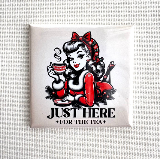 Just here for the tea ☕️ | Square button magnet or Die-cut