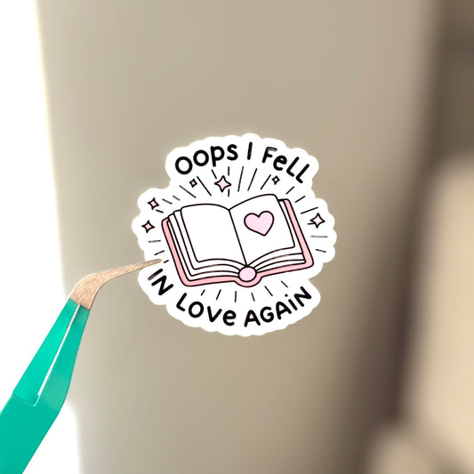 Oops I Fell In Love Again Sticker