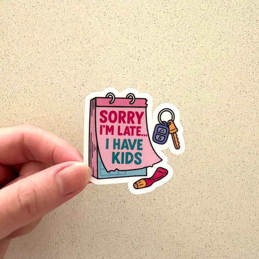 Sorry I'm Late Sticker