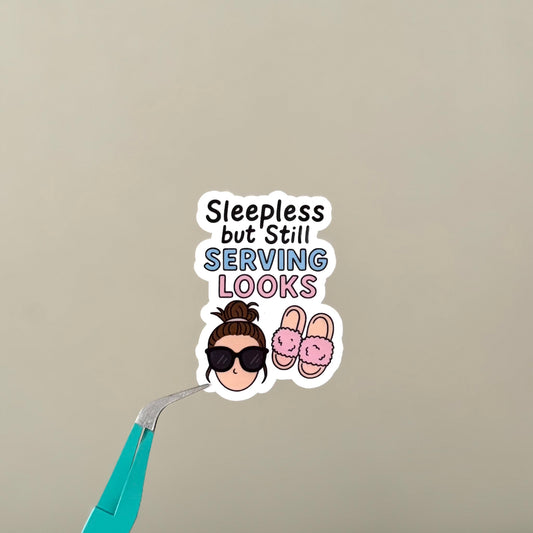 Sleepless But Serving Looks Sticker